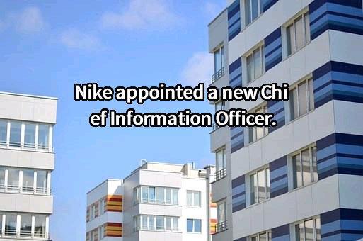 Nike appointed a new Chief Information Officer.